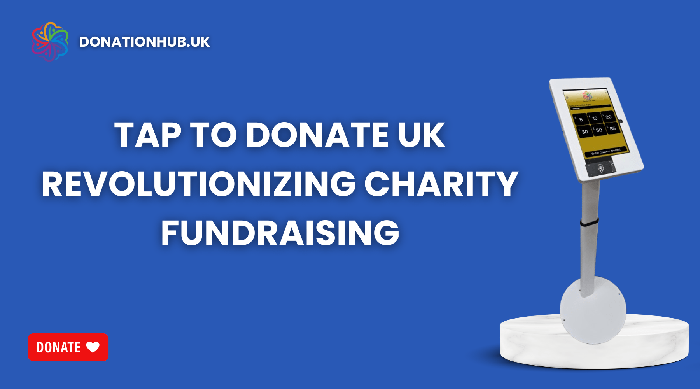 Tap to Donate UK Revolutionizing Charity Fundraising
